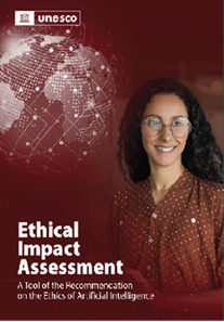 ETHICAL IMPACT ASSESSMENT: A TOOL OF THE RECOMMENDATION ON THE ETHICS OF ARTIFICIAL INTELLIGENCE