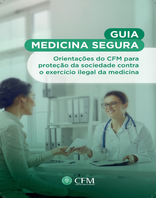 Guia de medicina segura: orientações do CFM para proteção da sociedade contra o exercício ilegal da medicina